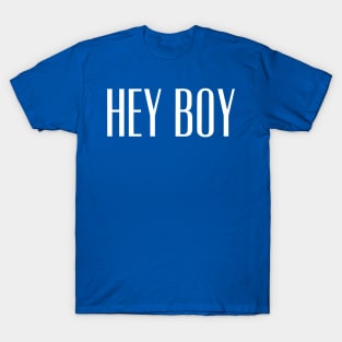 Hey Boy T-Shirt